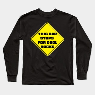 This Car Stops For Cool Rocks Long Sleeve T-Shirt